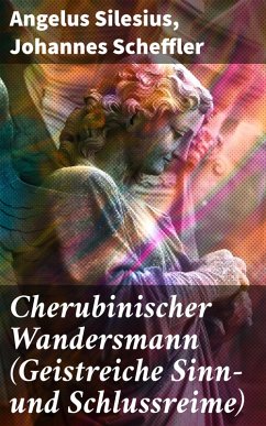 Cherubinischer Wandersmann (Geistreiche Sinn- und Schlussreime) (eBook, ePUB) Cover Cherubinischer Wandersmann (Geistreiche Sinn- und Schlussreime) (eBook, ePUB)