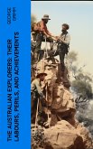 The Australian Explorers: Their Labours, Perils, and Achievements (eBook, ePUB)