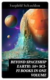 BEYOND SPACESHIP EARTH: 50+ Sci-Fi Books in One Volume (eBook, ePUB)