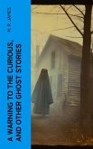 A Warning to the Curious, and Other Ghost Stories (eBook, ePUB)