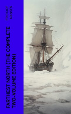 Farthest North (The Complete Two-Volume Edition) (eBook, ePUB) - Nansen, Fridtjof