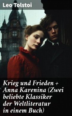 Krieg und Frieden + Anna Karenina (Zwei beliebte Klassiker der Weltliteratur in einem Buch) (eBook, ePUB) - Tolstoi, Leo