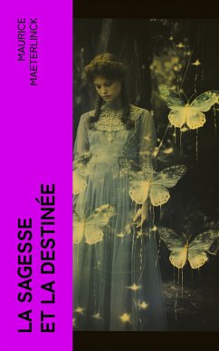 La sagesse et la destinée (eBook, ePUB) - Maeterlinck, Maurice