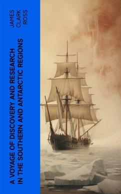 A Voyage of Discovery and Research in the Southern and Antarctic Regions (eBook, ePUB) - Ross, James Clark