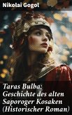 Taras Bulba: Geschichte des alten Saporoger Kosaken (Historischer Roman) (eBook, ePUB)