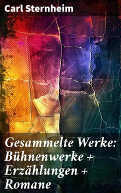 Cover Gesammelte Werke: Bühnenwerke + Erzählungen + Romane (eBook, ePUB)