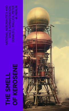 The Smell of Kerosene (eBook, ePUB) - Administration, National Aeronautics and Space; Mallick, Donald L.; Merlin, Peter W.