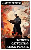 Luther's Catechism: Large & Small (eBook, ePUB)