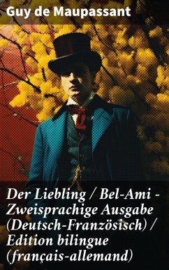 Der Liebling / Bel-Ami - Zweisprachige Ausgabe (Deutsch-Französisch) / Edition bilingue (français-allemand) (eBook, ePUB) - Maupassant, Guy de