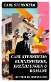 Carl Sternheim: Bühnenwerke, Erzählungen & Romane (30 Titel in einem Band) (eBook, ePUB)