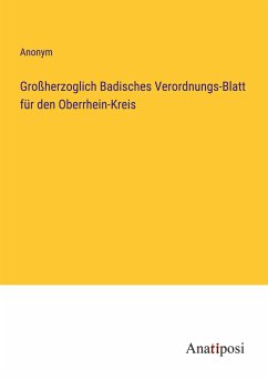 Großherzoglich Badisches Verordnungs-Blatt für den Oberrhein-Kreis - Anonym