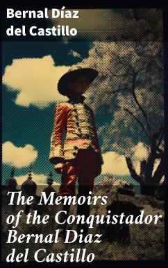 The Memoirs of the Conquistador Bernal Diaz del Castillo (eBook, ePUB) - del Castillo, Bernal Díaz