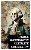 GEORGE WASHINGTON Ultimate Collection (eBook, ePUB)