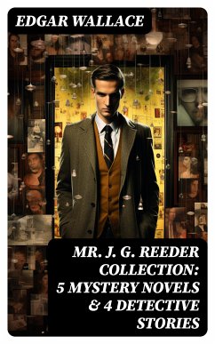 Mr. J. G. Reeder Collection: 5 Mystery Novels & 4 Detective Stories (eBook, ePUB) - Wallace, Edgar