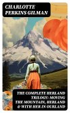 The Complete Herland Trilogy: Moving the Mountain, Herland & With Her in Ourland (eBook, ePUB)
