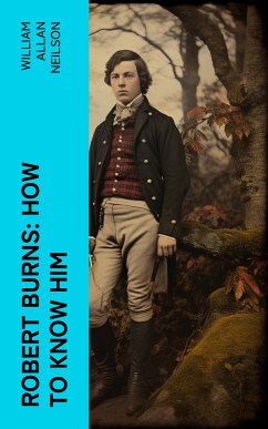 Robert Burns: How To Know Him (eBook, ePUB) - Neilson, William Allan