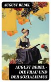 August Bebel - Die Frau und der Sozialismus (eBook, ePUB)