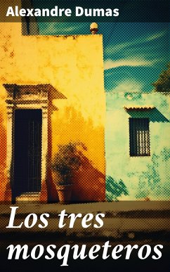 Los tres mosqueteros (eBook, ePUB) - Dumas, Alexandre