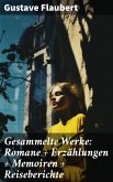 Gesammelte Werke: Romane + Erzählungen + Memoiren + Reiseberichte (eBook, ePUB)