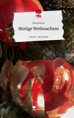 Blutige Weihnachten. Life is a Story - story.one - Koch, Maria