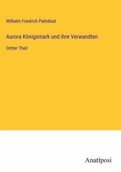 Aurora Königsmark und ihre Verwandten - Palmblad, Wilhelm Friedrich