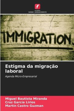 Estigma da migração laboral - Bautista Miranda, Miguel;García Lirios, Cruz;Castro Guzman, Martín