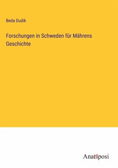 Forschungen in Schweden für Mährens Geschichte - Dudik, Beda