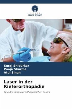 Laser in der Kieferorthopädie - Shidurkar, Suraj;Sharma, Pooja;Singh, Atul