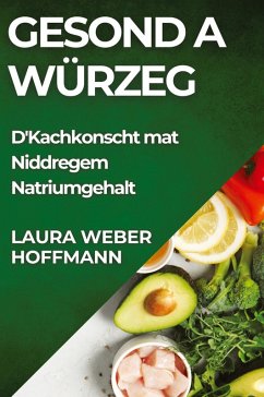 Gesond a Würzeg - Weber-Hoffmann, Laura Gesond a Würzeg - Weber-Hoffmann, Laura