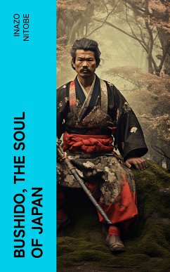 Bushido, the Soul of Japan (eBook, ePUB) - Nitobe, Inazo