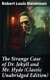 The Strange Case of Dr. Jekyll and Mr. Hyde (Classic Unabridged Edition) (eBook, ePUB)