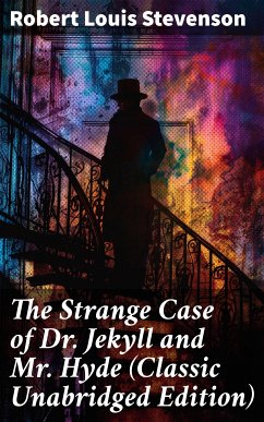 The Strange Case of Dr. Jekyll and Mr. Hyde (Classic Unabridged Edition) (eBook, ePUB) - Stevenson, Robert Louis