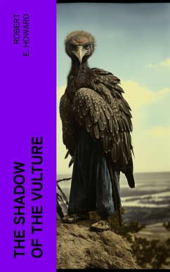 The Shadow of the Vulture (eBook, ePUB) - Howard, Robert E.