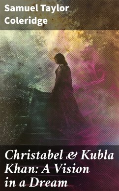 Christabel & Kubla Khan: A Vision in a Dream (eBook, ePUB) - Coleridge, Samuel Taylor