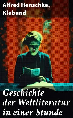 Geschichte der Weltliteratur in einer Stunde (eBook, ePUB) - Henschke, Alfred; Klabund