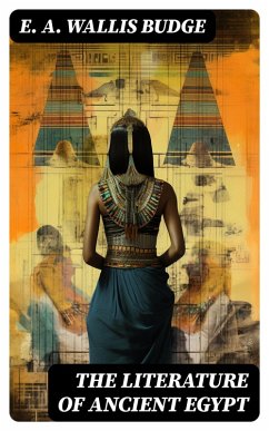 The Literature of Ancient Egypt (eBook, ePUB) - Budge, E. A. Wallis