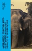 Autobiography of Matthew Scott, Jumbo's Keeper; Also Jumbo's Biography, by the same Author (eBook, ePUB)