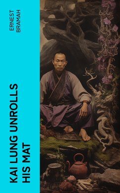 Kai Lung Unrolls His Mat (eBook, ePUB) - Bramah, Ernest