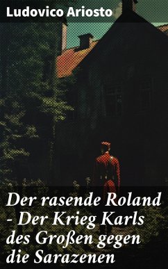 Der rasende Roland - Der Krieg Karls des Großen gegen die Sarazenen (eBook, ePUB) - Ariosto, Ludovico