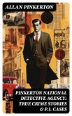 Pinkerton National Detective Agency: True Crime Stories & P.I. Cases (eBook, ePUB)