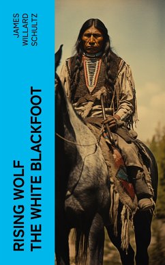 Rising Wolf the White Blackfoot (eBook, ePUB) - Schultz, James Willard