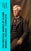 The Poetical Works of Oliver Wendell Holmes — Complete (eBook, ePUB)