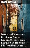 Gesammelte Romane: Das blaue Mal + Die Stadt ohne Juden + Der Kampf um Wien + Die freudlose Gasse (eBook, ePUB)