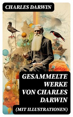 Gesammelte Werke von Charles Darwin (Mit Illustrationen) (eBook, ePUB) - Darwin, Charles