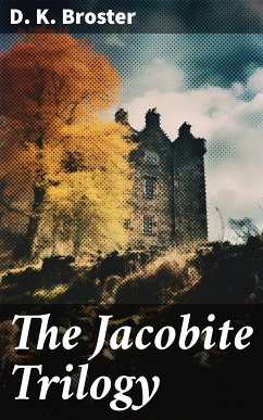 The Jacobite Trilogy (eBook, ePUB) - Broster, D. K.