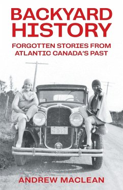 Forgotten Stories From Atlantic Canada's Past - Maclean, Andrew