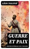 Guerre et Paix (Edition intégrale: les 3 volumes) (eBook, ePUB)