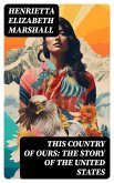 This Country of Ours: The Story of the United States (eBook, ePUB)