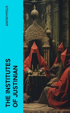 The Institutes of Justinian (eBook, ePUB) - Anonymous