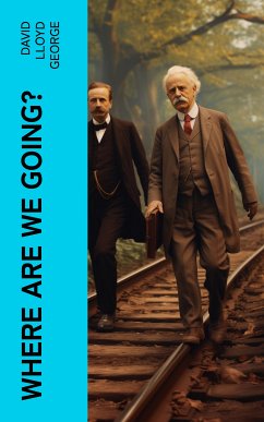 Where Are We Going? (eBook, ePUB) - Lloyd George, David